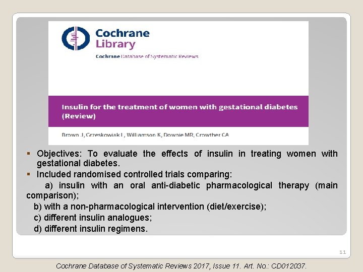 § Objectives: To evaluate the effects of insulin in treating women with gestational diabetes.