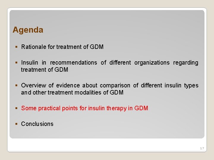 Agenda § Rationale for treatment of GDM § Insulin in recommendations of different organizations
