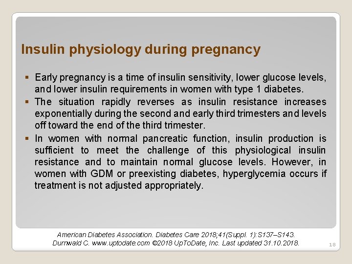 Insulin physiology during pregnancy § Early pregnancy is a time of insulin sensitivity, lower