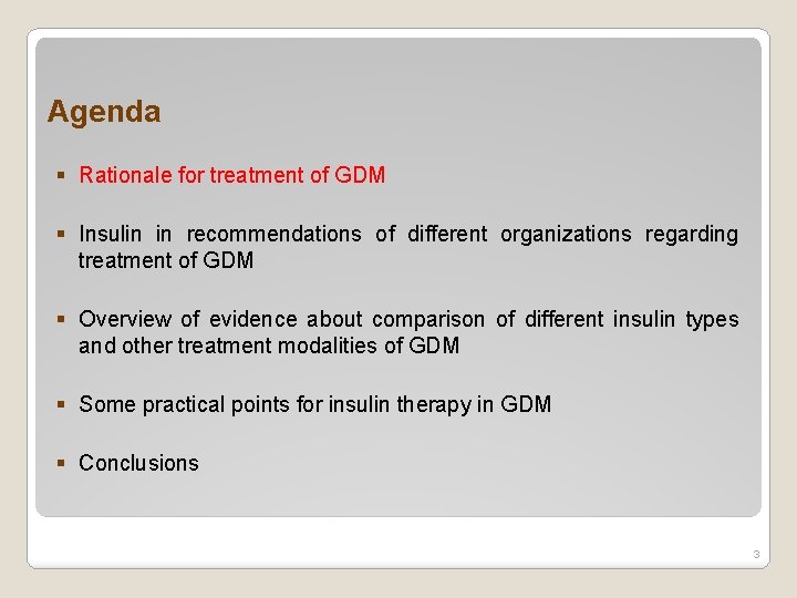 Agenda § Rationale for treatment of GDM § Insulin in recommendations of different organizations