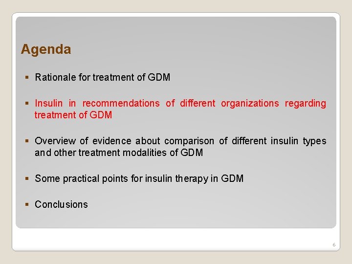 Agenda § Rationale for treatment of GDM § Insulin in recommendations of different organizations