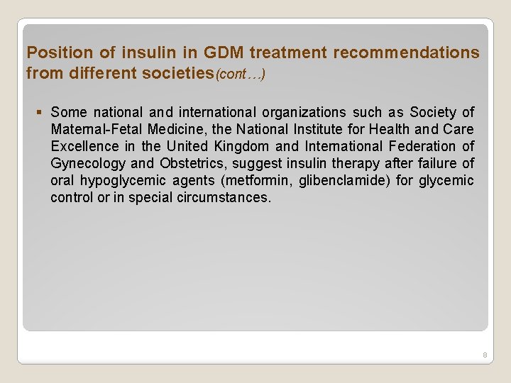 Position of insulin in GDM treatment recommendations from different societies(cont…) § Some national and