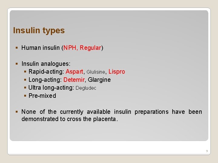 Insulin types § Human insulin (NPH, Regular) § Insulin analogues: § Rapid-acting: Aspart, Glulisine,