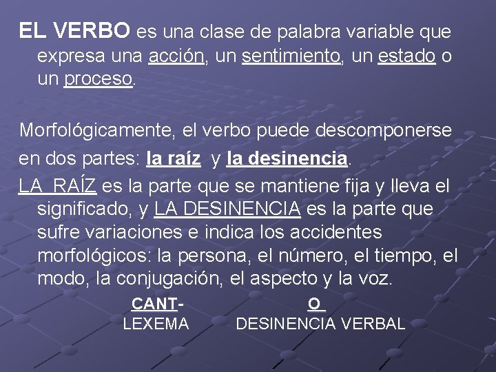 EL VERBO es una clase de palabra variable que expresa una acción, un sentimiento,