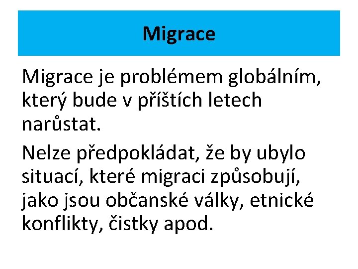 Migrace je problémem globálním, který bude v příštích letech narůstat. Nelze předpokládat, že by
