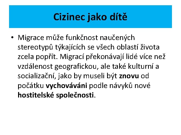 Cizinec jako dítě • Migrace může funkčnost naučených stereotypů týkajících se všech oblastí života