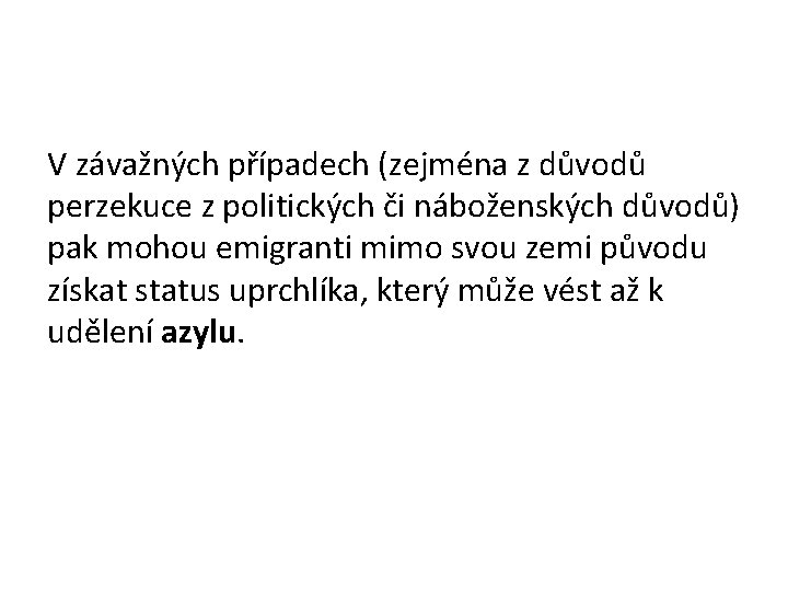 V závažných případech (zejména z důvodů perzekuce z politických či náboženských důvodů) pak mohou