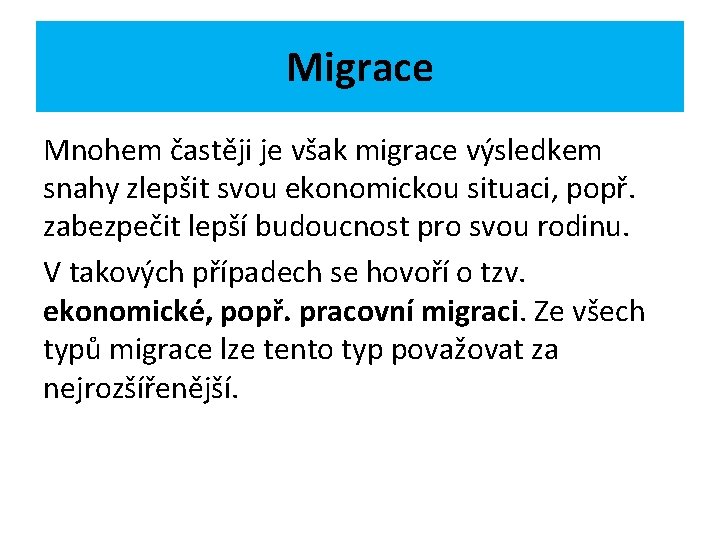 Migrace Mnohem častěji je však migrace výsledkem snahy zlepšit svou ekonomickou situaci, popř. zabezpečit