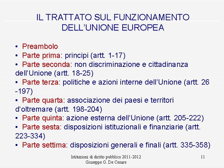 IL TRATTATO SUL FUNZIONAMENTO DELL’UNIONE EUROPEA • Preambolo • Parte prima: prima principi (artt.