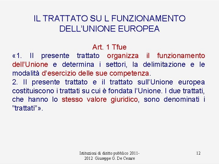 IL TRATTATO SU L FUNZIONAMENTO DELL’UNIONE EUROPEA Art. 1 Tfue « 1. Il presente