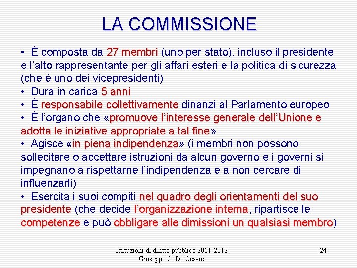 LA COMMISSIONE • È composta da 27 membri (uno per stato), incluso il presidente