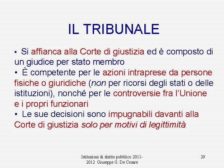 IL TRIBUNALE • Si affianca alla Corte di giustizia ed è composto di un