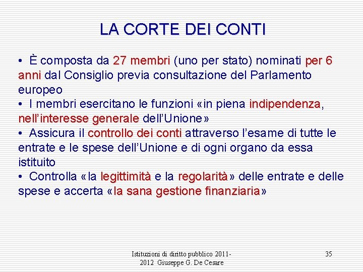 LA CORTE DEI CONTI • È composta da 27 membri (uno per stato) nominati