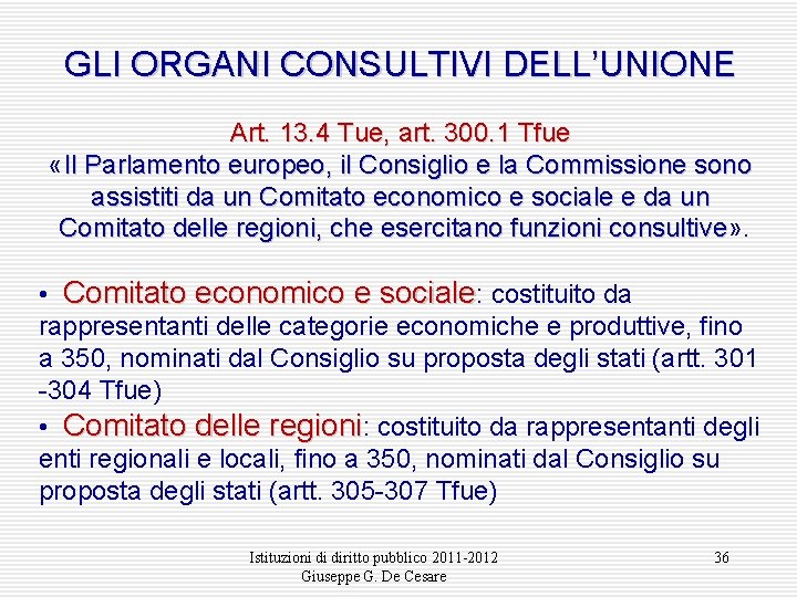 GLI ORGANI CONSULTIVI DELL’UNIONE Art. 13. 4 Tue, art. 300. 1 Tfue «Il Parlamento