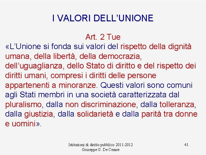 I VALORI DELL’UNIONE Art. 2 Tue «L’Unione si fonda sui valori del rispetto della