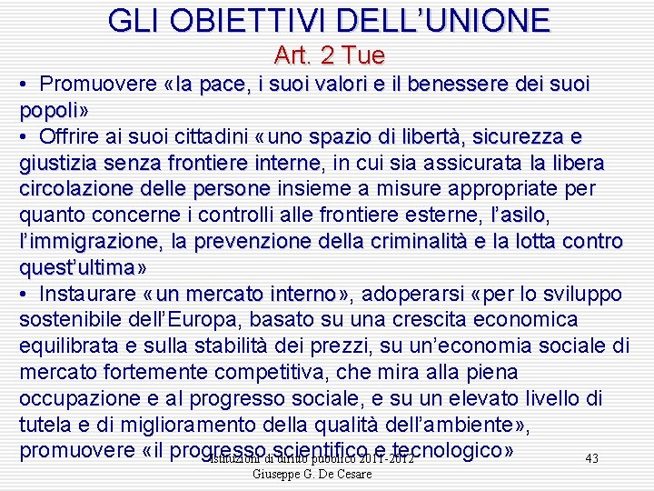 GLI OBIETTIVI DELL’UNIONE Art. 2 Tue • Promuovere «la pace, i suoi valori e