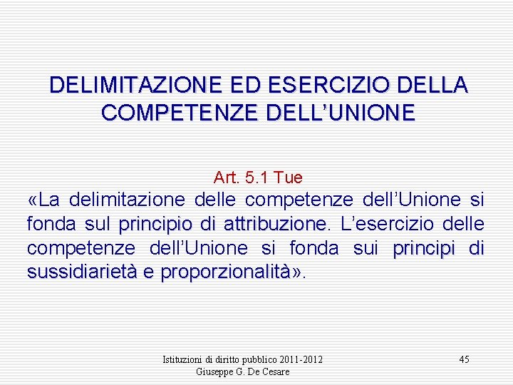 DELIMITAZIONE ED ESERCIZIO DELLA COMPETENZE DELL’UNIONE Art. 5. 1 Tue «La delimitazione delle competenze