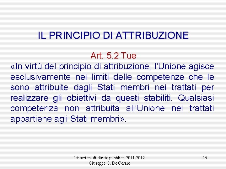 IL PRINCIPIO DI ATTRIBUZIONE Art. 5. 2 Tue «In virtù del principio di attribuzione,