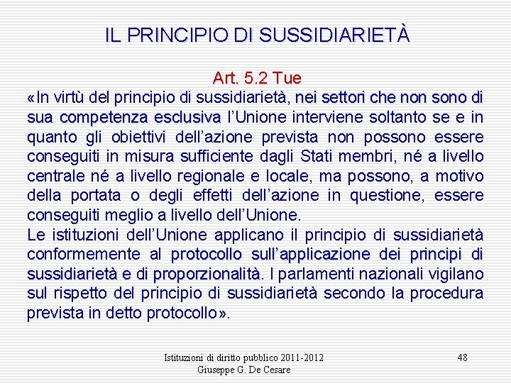 IL PRINCIPIO DI SUSSIDIARIETÀ Art. 5. 2 Tue «In virtù del principio di sussidiarietà,