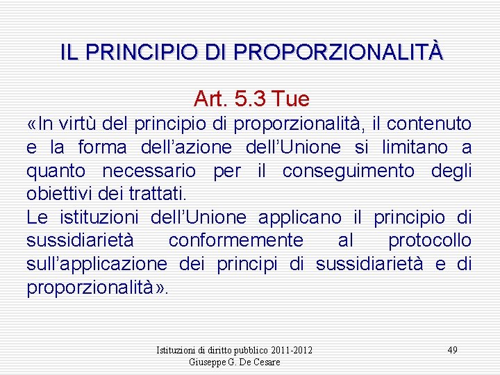 IL PRINCIPIO DI PROPORZIONALITÀ Art. 5. 3 Tue «In virtù del principio di proporzionalità,