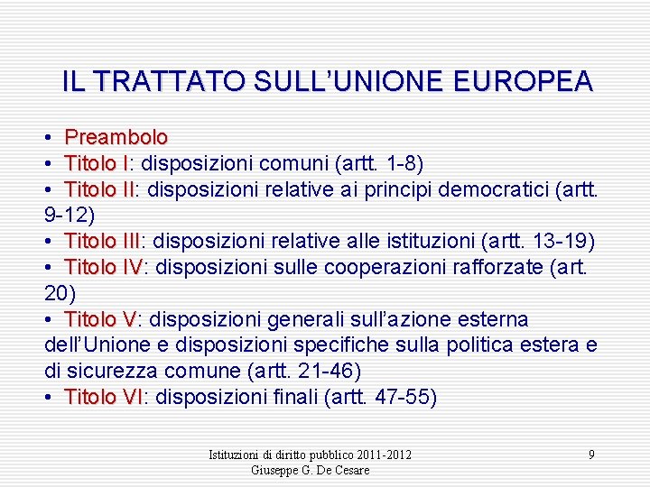 IL TRATTATO SULL’UNIONE EUROPEA • Preambolo • Titolo I: I disposizioni comuni (artt. 1