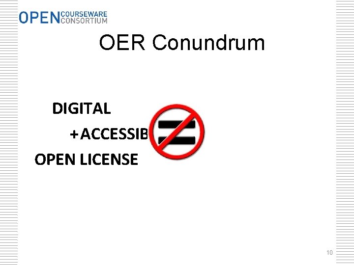 OER Conundrum DIGITAL +ACCESSIBLE OPEN LICENSE 10 