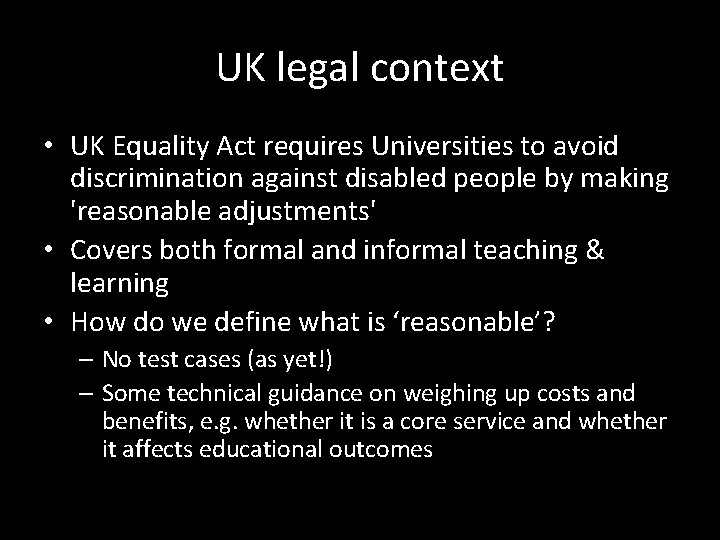 UK legal context • UK Equality Act requires Universities to avoid discrimination against disabled