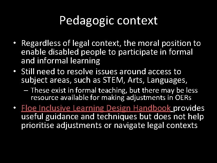 Pedagogic context • Regardless of legal context, the moral position to enable disabled people