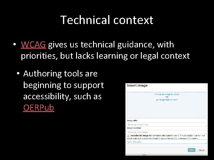 Technical context • WCAG gives us technical guidance, with priorities, but lacks learning or