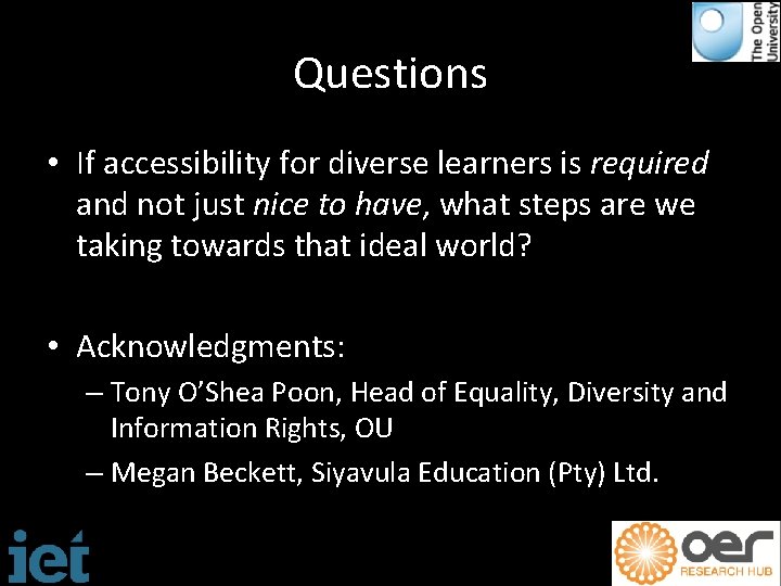 Questions • If accessibility for diverse learners is required and not just nice to