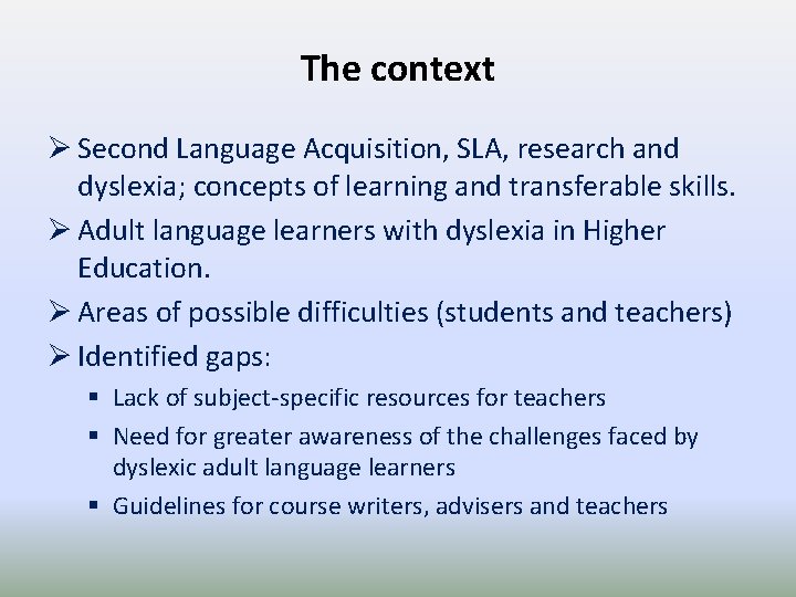 The context Ø Second Language Acquisition, SLA, research and dyslexia; concepts of learning and