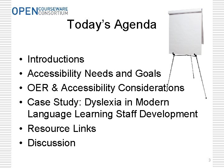 Today’s Agenda • • Introductions Accessibility Needs and Goals OER & Accessibility Considerations Case