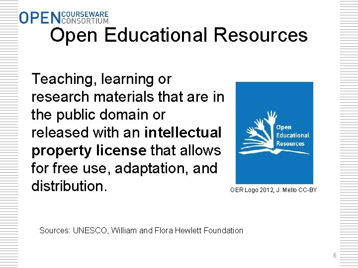 Open Educational Resources Teaching, learning or research materials that are in the public domain