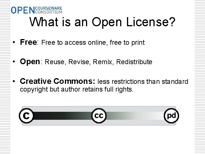 What is an Open License? • Free: Free to access online, free to print