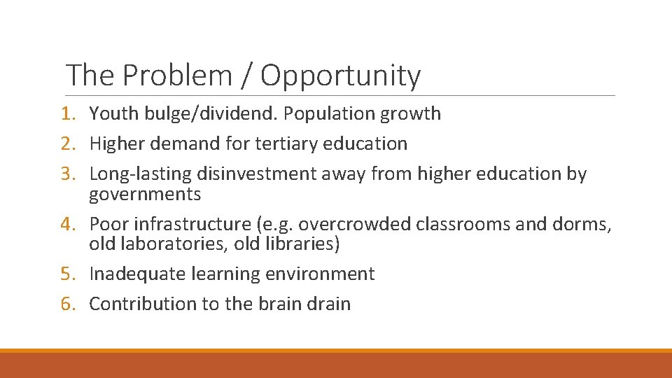 The Problem / Opportunity 1. Youth bulge/dividend. Population growth 2. Higher demand for tertiary
