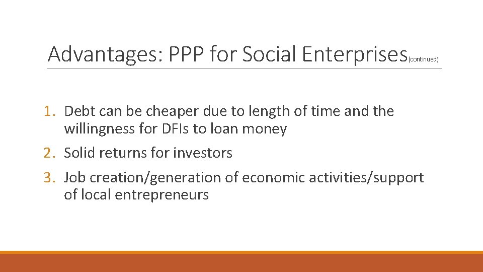 Advantages: PPP for Social Enterprises (continued) 1. Debt can be cheaper due to length