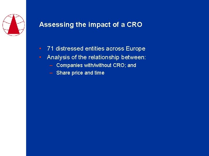 Assessing the impact of a CRO • 71 distressed entities across Europe • Analysis