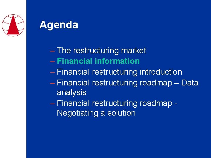 Agenda – The restructuring market – Financial information – Financial restructuring introduction – Financial
