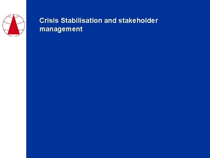 Crisis Stabilisation and stakeholder management 