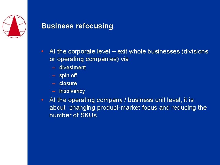 Business refocusing • At the corporate level – exit whole businesses (divisions or operating