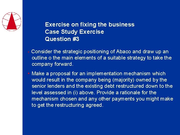 Exercise on fixing the business Case Study Exercise Question #3 • Consider the strategic