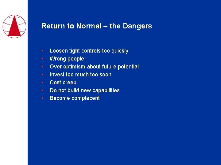 Return to Normal – the Dangers • • Loosen tight controls too quickly Wrong