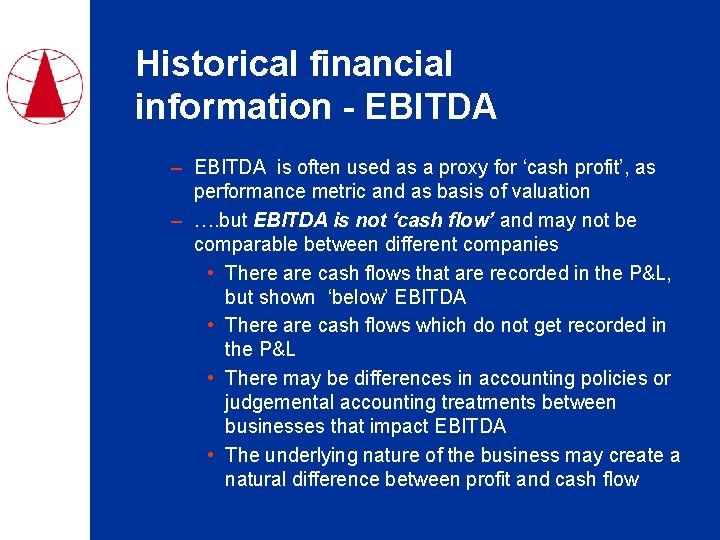 Historical financial information - EBITDA – EBITDA is often used as a proxy for