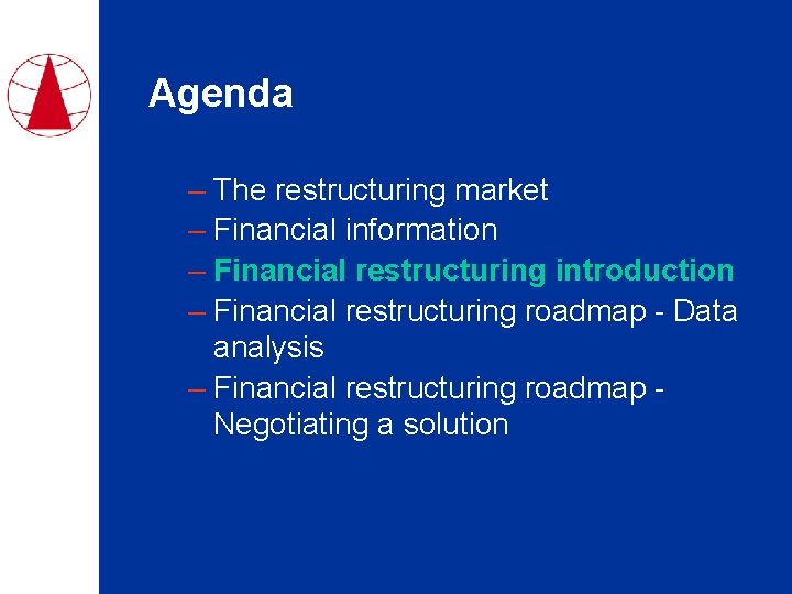 Agenda – The restructuring market – Financial information – Financial restructuring introduction – Financial