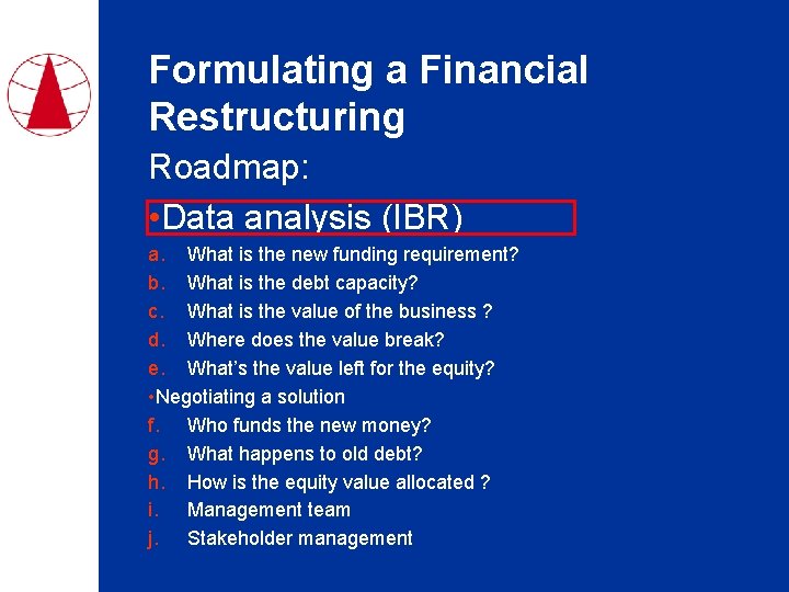 Formulating a Financial Restructuring Roadmap: • Data analysis (IBR) a. What is the new