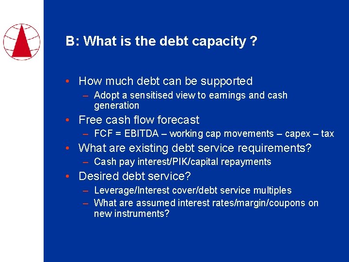 B: What is the debt capacity ? • How much debt can be supported