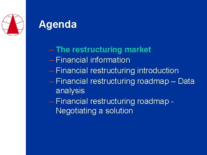 Agenda – The restructuring market – Financial information – Financial restructuring introduction – Financial