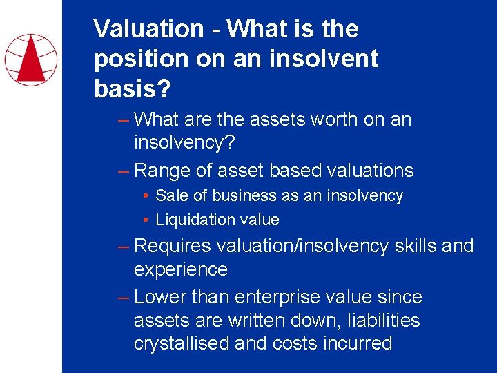 Valuation - What is the position on an insolvent basis? – What are the