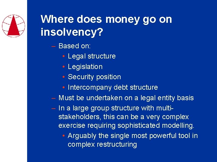 Where does money go on insolvency? – Based on: • Legal structure • Legislation