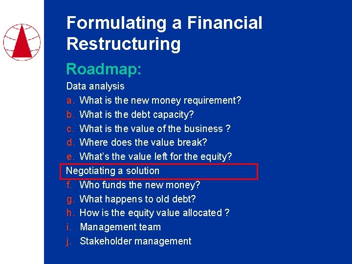 Formulating a Financial Restructuring Roadmap: Data analysis a. What is the new money requirement?